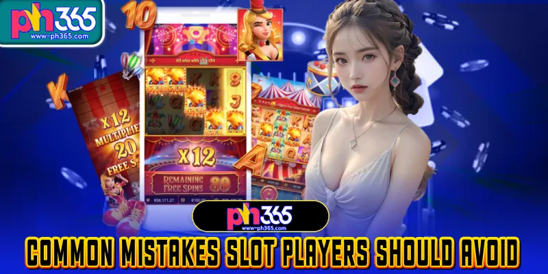 common mistakes slot players should avoid